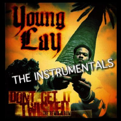 Young Lay – Don’t Get It Twisted: The Remix Album (The Instrumentals) (WEB) (2007) (FLAC + 320 kbps)