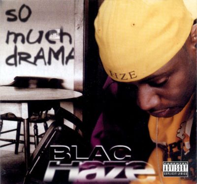 Blac Haze – So Much Drama (Reissue CD) (2002-2003) (FLAC + 320 kbps)