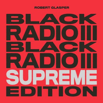 Robert Glasper – Black Radio III (Supreme Edition) (WEB) (2022) (320 kbps)