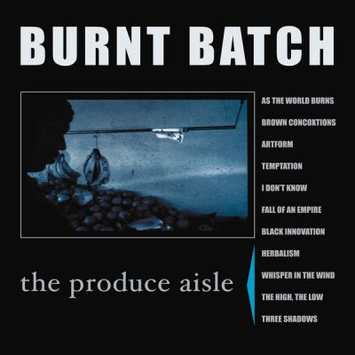 Burnt Batch – The Produce Aisle (Reissue WEB) (1999-2022) (320 kbps)