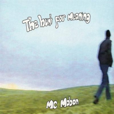 MC Mabon – The Hunt For Meaning (CD) (2001) (FLAC + 320 kbps)