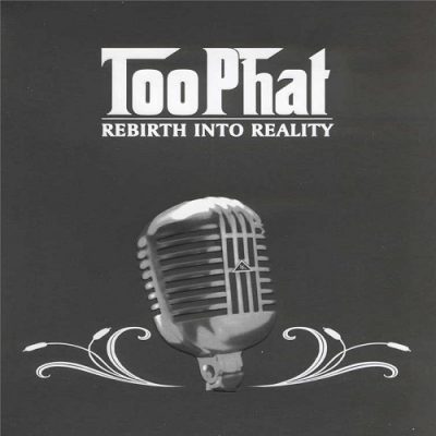 Too Phat – Rebirth Into Reality (WEB) (2005) (FLAC + 320 kbps)