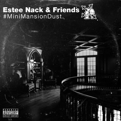 Estee Nack & Friends – #MiniMansionDust Vol. 1 EP (WEB) (2017) (320 kbps)