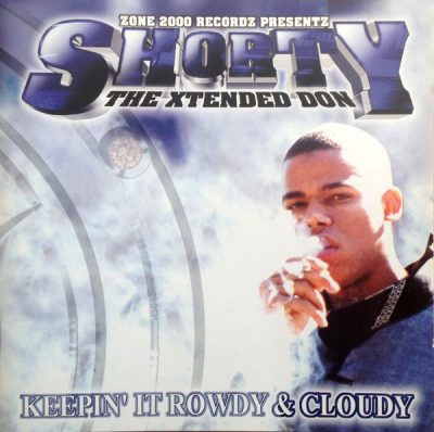 Shorty The Xtended Don – Keepin’ It Rowdy & Cloudy (CD) (2001) (FLAC + 320 kbps)