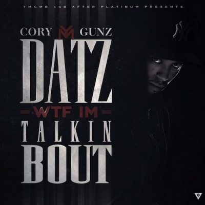 Cory Gunz – Datz WTF I’m Talkin Bout (WEB) (2013) (320 kbps)