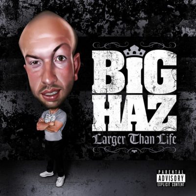 Big Haz – Larger Than Life (WEB) (2010) (320 kbps)