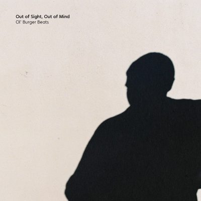 Ol’ Burger Beats – Out Of Sight, Out Of Mind (WEB) (2018) (320 kbps)