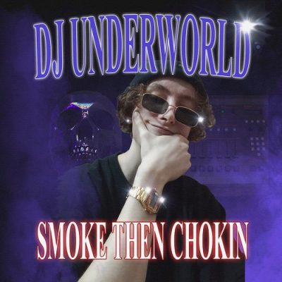 DJ Underworld – Smoke Then Chokin (WEB) (2022) (320 kbps)