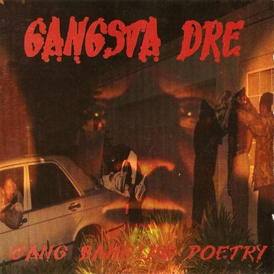 Gangsta Dre – Gang Banging Poetry (Remastered CD) (1995-2023) (FLAC + 320 kbps)