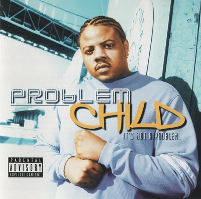 Problem Child – It’s Not A Problem (CD) (2003) (FLAC + 320 kbps)