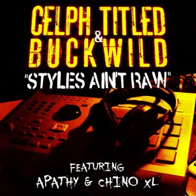Celph Titled & Buckwild – Styles Ain’t Raw (WEB Single) (2010) (320 kbps)