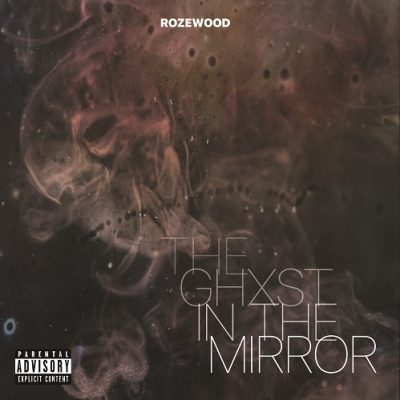 Rozewood – The Ghxst In The Mirror (WEB) (2017) (320 kbps)