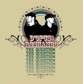 D’Opus & Roshambo – The Question EP (CD) (2006) (FLAC + 320 kbps)