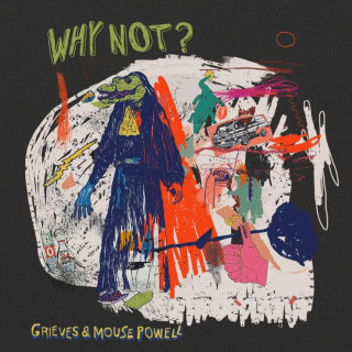 Grieves & Mouse Powell – Why Not? EP (2023) (320 kbps)