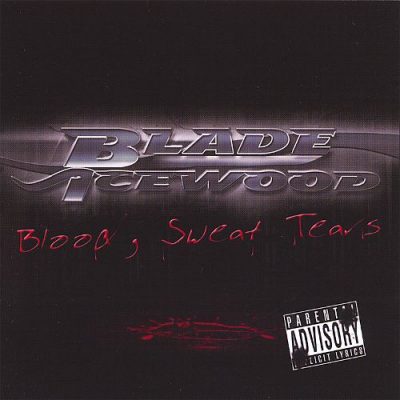 Blade Icewood – Blood, Sweat & Tears (WEB) (2005) (320 kbps)