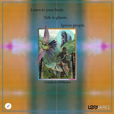 Conductor Williams – Listen To Your Body. Talk To Plants. Ignore People (WEB) (2018) (320 kbps)