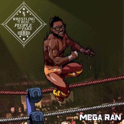 Mega Ran – Wrestling Is Real, People Are Fake (WEB) (2023) (320 kbps)