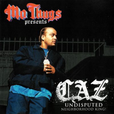 Caz – Mo Thugs Presents: Undisputed Neighborhood King! (CD) (2006) (FLAC + 320 kbps)