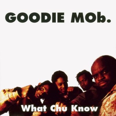 Goodie Mob – What Chu Know (WEB Single) (1996) (320 kbps)