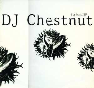 DJ Chestnut – Strings EP (Vinyl) (1997) (FLAC + 320 kbps)