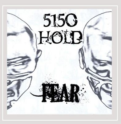 5150 Hold – Fear (CD) (2009) (FLAC + 320 kbps)