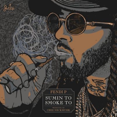 Fendi P – Sumin To Smoke To (WEB) (2023) (320 kbps)