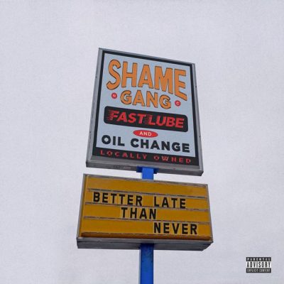 Shame Gang – Better Late Than Never (WEB) (2023) (320 kbps)