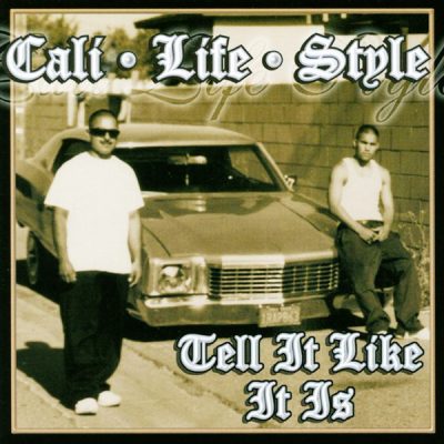 Cali Life Style – Tell It Like It Is (Reissue CD) (2000-2004) (FLAC + 320 kbps)