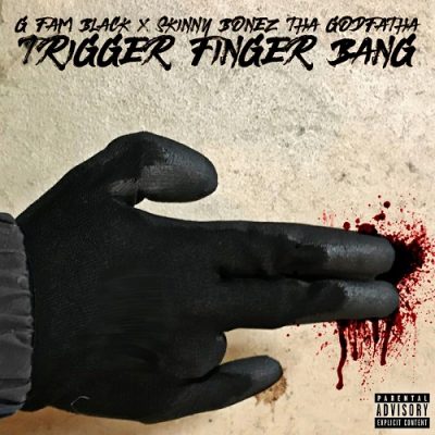 G Fam Black & Skinny Bonez Tha Godfatha – Trigger Finger Bang EP (WEB) (2020) (320 kbps)
