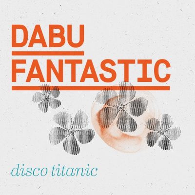 Dabu Fantastic – Disco Titanic (CD) (2011) (FLAC + 320 kbps)