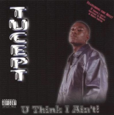 Tucept – U Think I Ain’t (CD) (2001) (FLAC + 320 kbps)