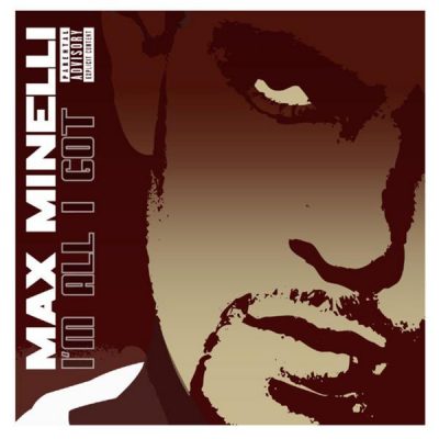 Max Minelli – I’m All I Got (CD) (2003) (FLAC + 320 kbps)