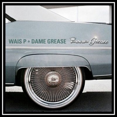 Wais P & Dame Grease – Pimp Grease (WEB) (2023) (320 kbps)
