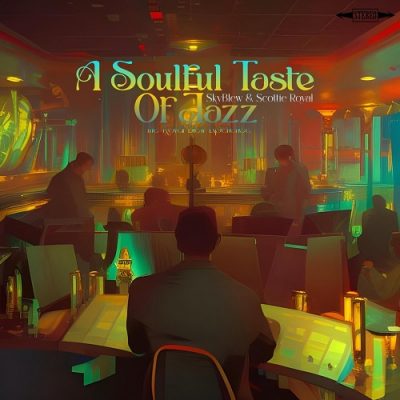 SkyBlew & Scottie Royal – A Soulful Taste Of Jazz (The Royal Blew Experience) (WEB) (2023) (320 kbps)