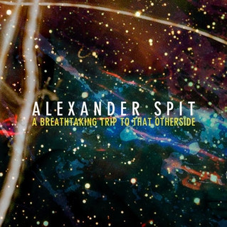 Alexander Spit – A Breathtaking Trip To That Other Side (CD) (2013) (VBR V0)