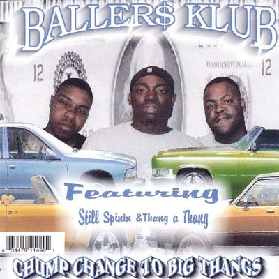 Baller$ Klub – Chump Change To Big Thangs (CD) (2005) (FLAC + 320 kbps)