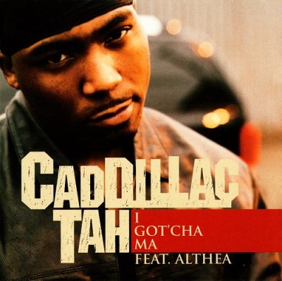 Caddillac Tah – I Got’cha Ma (Promo CDS) (2003) (FLAC + 320 kbps)