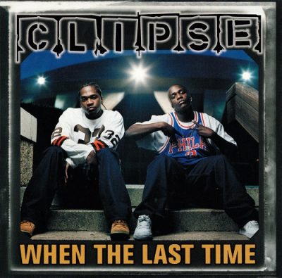 Clipse – When The Last Time (Promo CDS) (2002) (FLAC + 320 kbps)