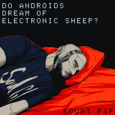 Kount Fif – Do Andriods Dream Of Electronic Sheep? (WEB) (2023) (320 kbps)