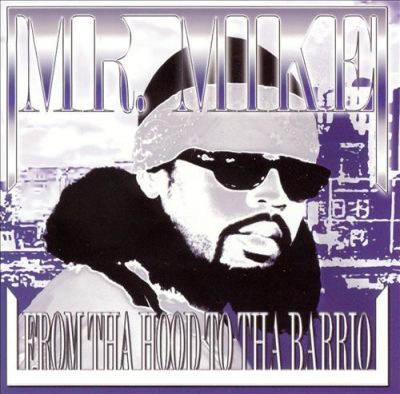Mr. Mike – From Da Hood To Da Barrio (CD) (2003) (FLAC + 320 kbps)