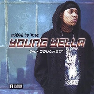 Young Yella Tha Doughboy – Nothin’ To Lose (CD) (2006) (FLAC + 320 kbps)