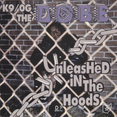 K9 / OG The Dobe – Unleashed In The Hoods (CD) (1995) (FLAC + 320 kbps)