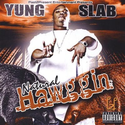 Yung Slab – Natural Hawggin (CD) (2008) (FLAC + 320 kbps)