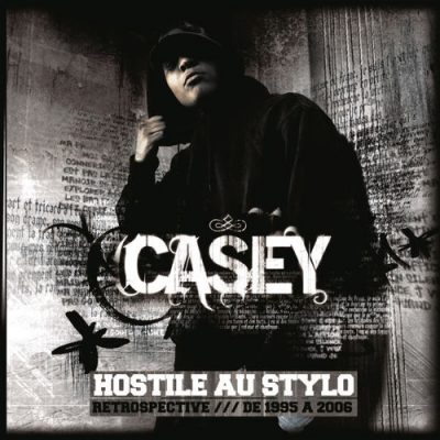 Casey – Hostile Au Stylo: Rétrospective de 1995 à 2006 (CD) (2006) (FLAC + 320 kbps)