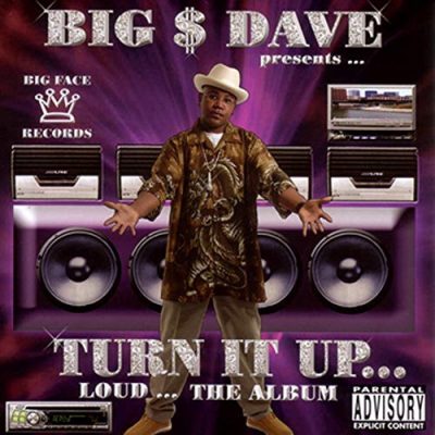 Big Money Dave – Turn It Up… Loud… The Album (CD) (2005) (FLAC + 320 kbps)