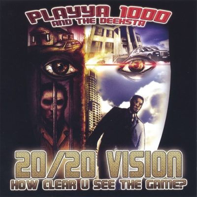 Playya 1000 & The Deeksta – 20-20 Vision: How Clear You See The Vision? (CD) (2007) (FLAC + 320 kbps)