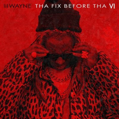 Lil Wayne – Tha Fix Before Tha VI (WEB) (2023) (FLAC + 320 kbps)