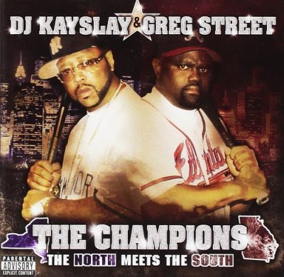 DJ Kayslay & Greg Street – The Champions: The North Meets The South (CD) (2006) (FLAC + 320 kbps)