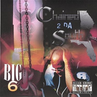 Big 6 – Chained 2 Da South (CD) (2005) (FLAC + 320 kbps)