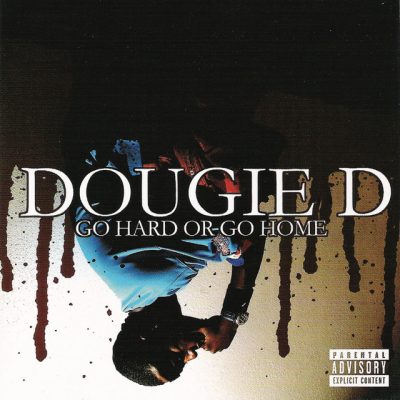 Dougie-D – Go Hard Or Go Home (CD) (2003) (FLAC + 320 kbps)